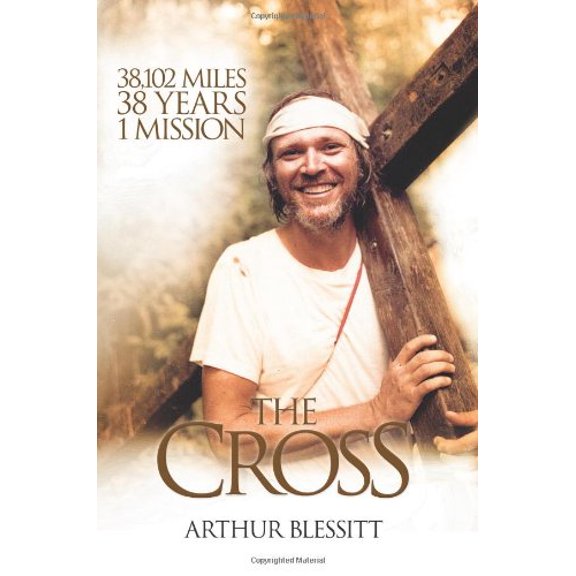 Pre-Owned The Cross: 38,102 Miles, 38 Years, One Mission (Paperback) 1934068675 9781934068670