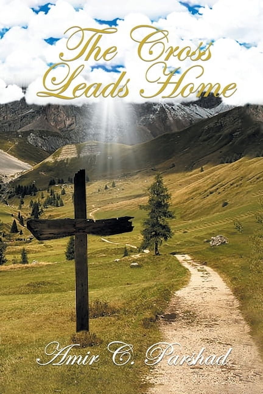 The Cross Leads Home, (Paperback)