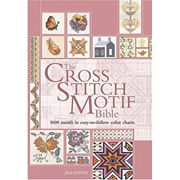 Pre-Owned The Cross Stitch Motif Bible: Over 1000 Motifs with Easy-To-Follow Color Charts (Unknown) 0896891461 9780896891463