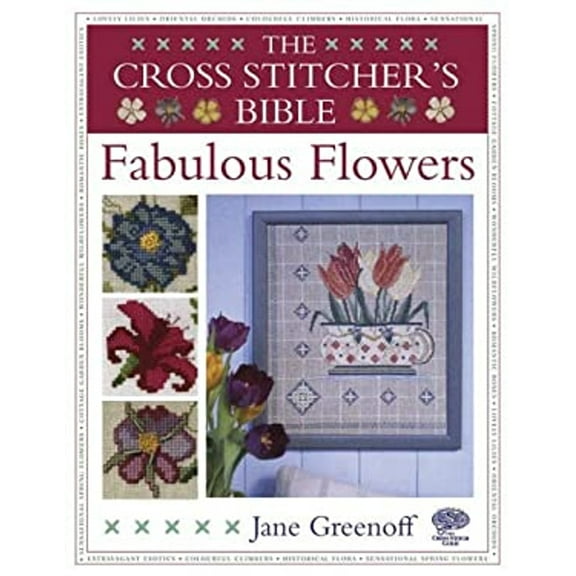Pre-Owned The Cross Stitcher's Bible: Fabulous Flowers (Hardcover) 0715321935 9780715321935