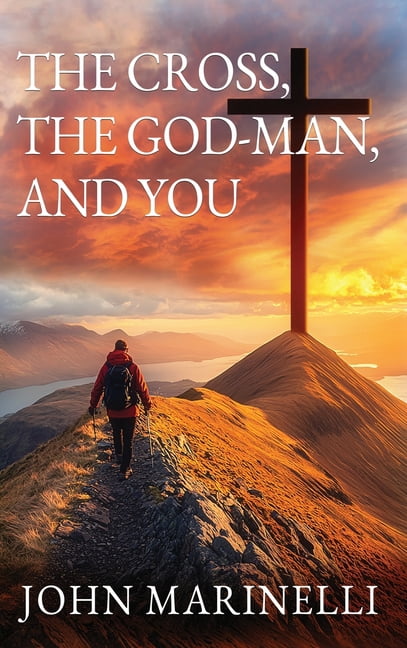 The Cross, The God-Man, and You: The God-Man Continues, (Hardcover)