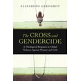 thumbnail image 1 of The Cross and Gendercide: A Theological Response to Global Violence Against Women and Girls, (Paperback), 1 of 1
