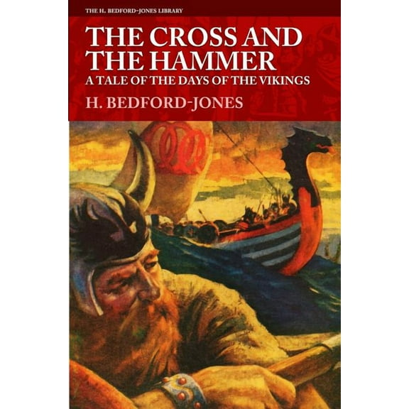 The Cross and the Hammer: A Tale of the Days of the Vikings (Paperback) by H Bedford-Jones