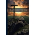 thumbnail image 1 of The Cross in the Cell : Conversations With a Prisoner While Awaiting His Execution (Paperback), 1 of 1