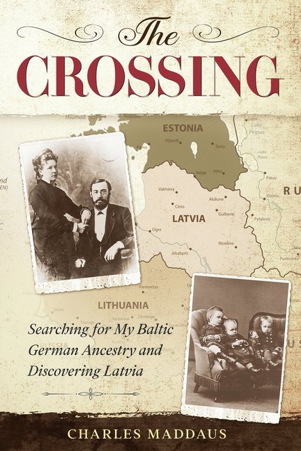 The Crossing: Searching for My Baltic German Ancestry and Discovering Latvia, (Paperback)