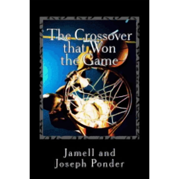 The Crossover That Won the Game: The Crossover that Won the Game (Paperback)