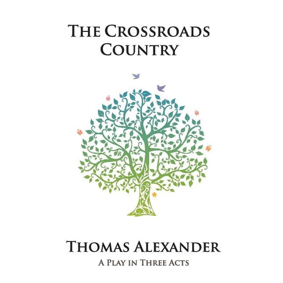 The Crossroads Country : A Play