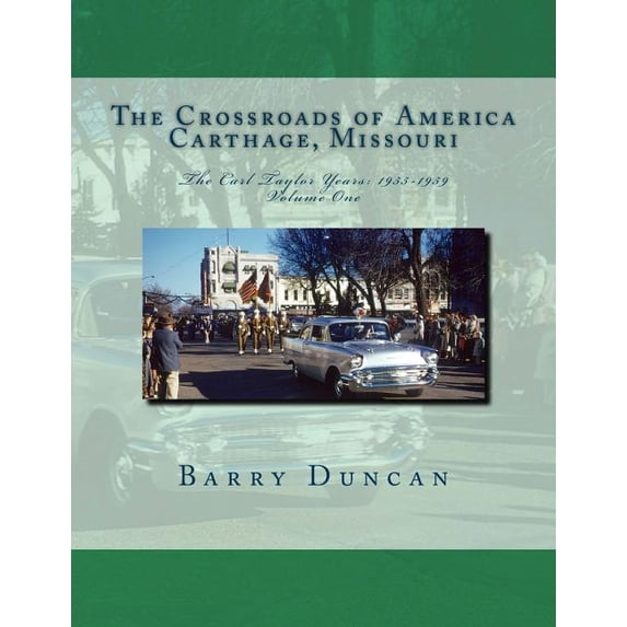 The Crossroads of America Carthage, Missouri: The Carl Taylor Years: 1955-1959 (Paperback) by Barry Duncan