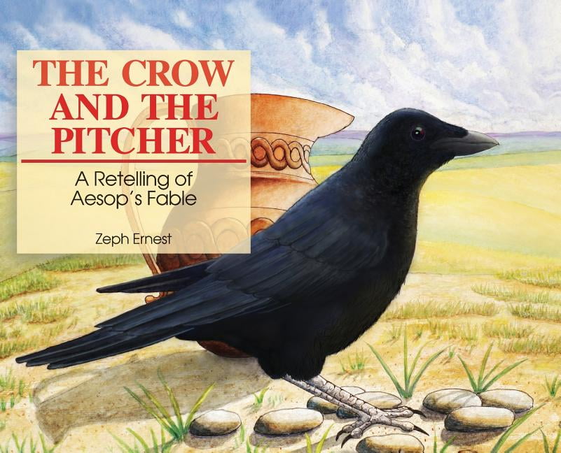 The Crow and the Pitcher A Retelling of Aesop's Fable (Hardcover