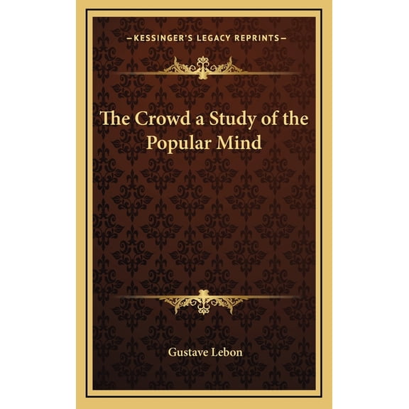 The Crowd a Study of the Popular Mind Hardcover 1163317217 9781163317211 Gustave Lebon