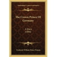 thumbnail image 1 of The Crown Prince Of Germany: A Diary (1886), 1 of 1