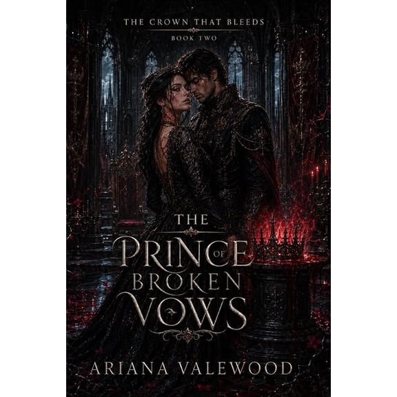 The Crown That Bleeds The Prince of Broken Vows: A Dark Royal Romantasy of Bleeding Crown Magic, Broken Vows, Forbidden Power, Book 2, (Paperback)