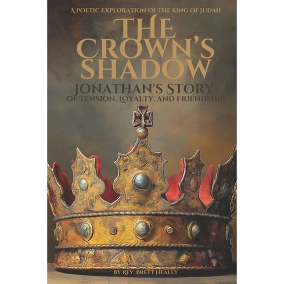 The Crown's Shadow: Jonathan's Story of Tension, Loyalty, and Friendship, (Paperback)