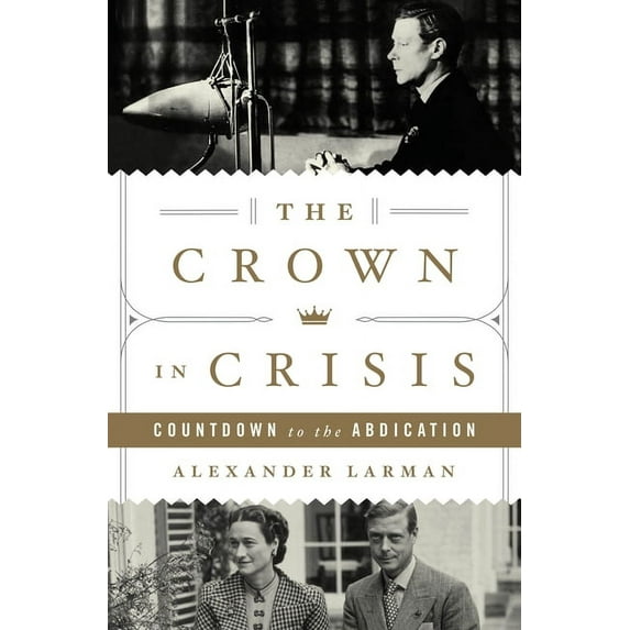 The Crown in Crisis : Countdown to the Abdication (Hardcover)