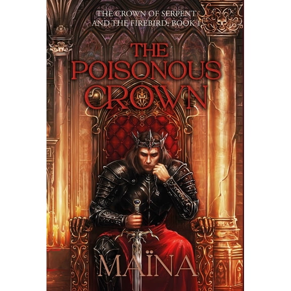 The Crown of Serpent and the Firebird: B The poisonous crown, Book 1, (Hardcover)