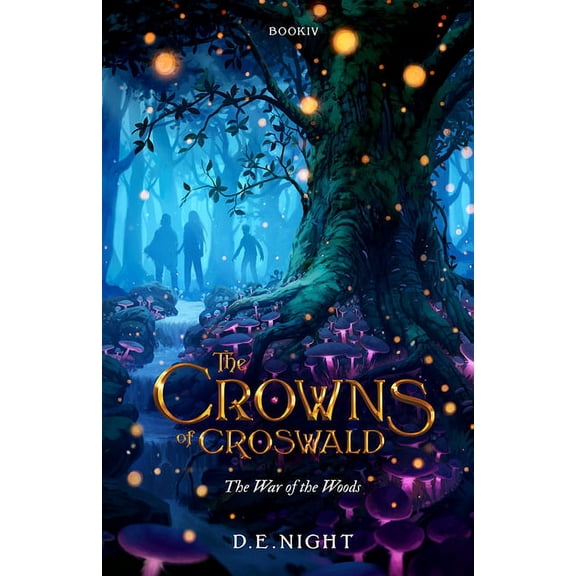The Crowns of Croswald The War of the Woods Book IV, (Paperback)