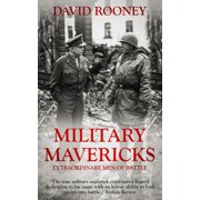 The Crucible of Leadership Military Mavericks Extraordinary Men of Battle Paperback