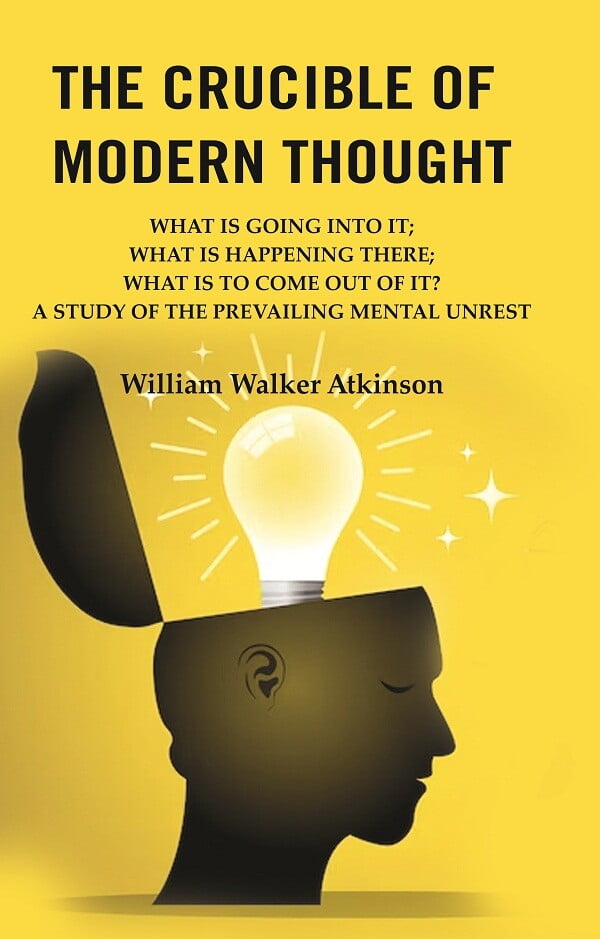 The crucible of modern thought what is going into it what is