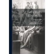 The Cruel Kindness Paperback