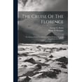thumbnail image 1 of The Cruise Of The Florence; Or, Extracts From The Journal Of The Preliminary Arctic Expedition Of 1877-'78 (Paperback), 1 of 1