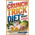 thumbnail image 1 of The Crunch Trick Diet For Weight Loss: The Simple No-Hunger Method to Get Slim With Satisfying Crunchy Foods, (Paperback), 1 of 1