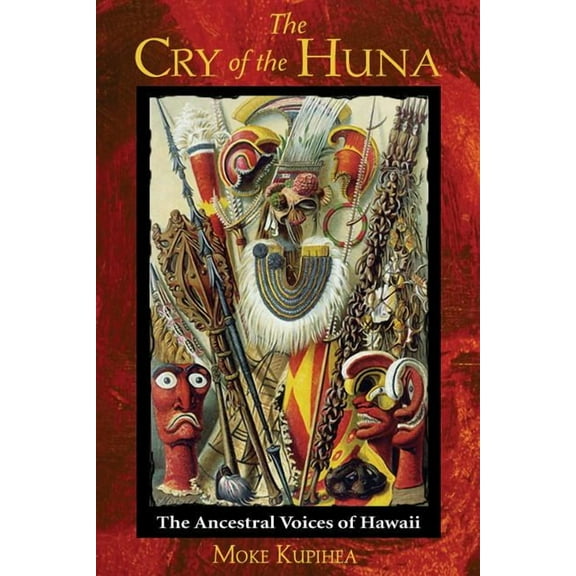 The Cry of the Huna : The Ancestral Voices of Hawaii (Paperback)
