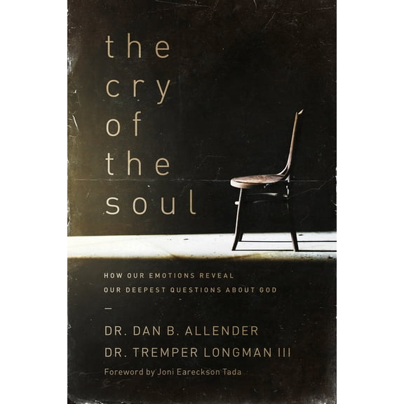 The Cry of the Soul : How Our Emotions Reveal Our Deepest Questions About God (Paperback)