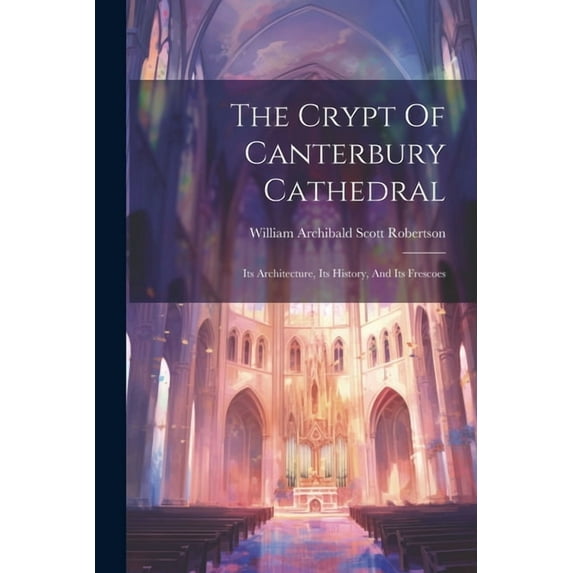 The Crypt Of Canterbury Cathedral (Paperback)