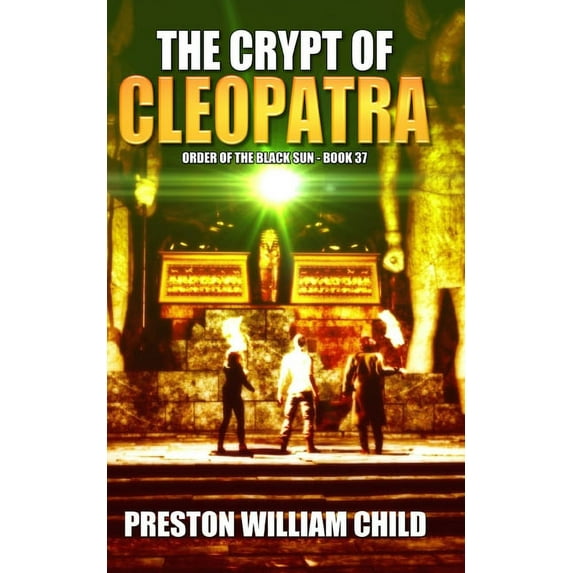 The Crypt of Cleopatra (Paperback) by Preston William Child