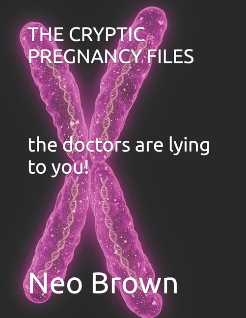 The Cryptic Pregnancy Files (Paperback) by Neo Brown