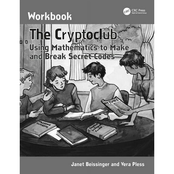 The Cryptoclub Workbook: Using Mathematics to Make and Break Secret Codes, (Paperback)