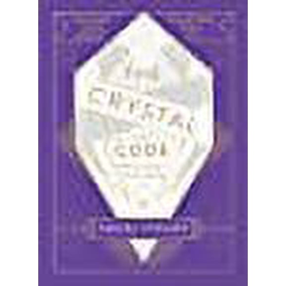 The Crystal Code: Balance Your Energy, Transform Your Life