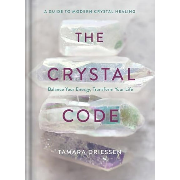 Pre-Owned The Crystal Code: Balance Your Energy, Transform Your Life (Hardcover) 0525622209 9780525622208