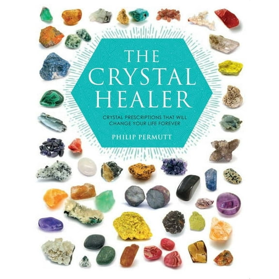 Philip Permutt's Bibliography The Crystal Healer: Crystal Prescriptions That Will Change Your Life Forever, (Paperback)