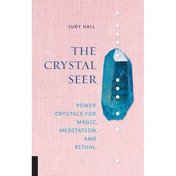 Pre-Owned The Crystal Seer: Power Crystals for Magic, Meditation & Ritual (Hardcover) 1592338224 9781592338221