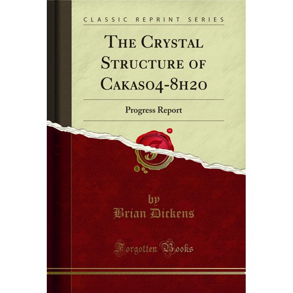The Crystal Structure of Cakaso4-8h2o: Progress Report (Classic Reprint)