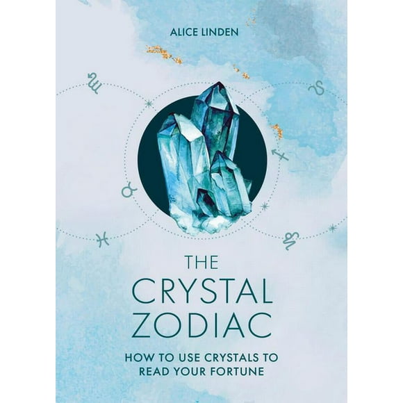 The Crystal Zodiac: How to Use Crystals to Read Your Fortune, (Hardcover)