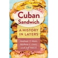 thumbnail image 1 of The Cuban Sandwich: A History in Layers, (Paperback), 1 of 1