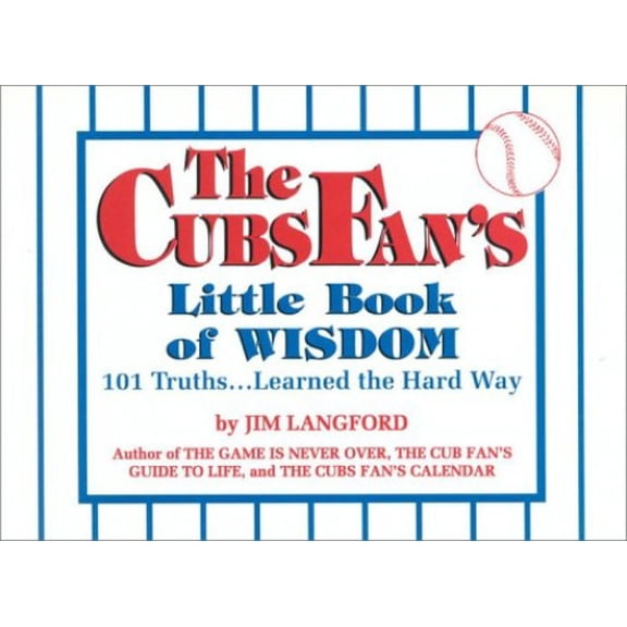 Pre-Owned The Cubs Fan's Little Book of Wisdom: 101 Truths...Learned the Hard Way Paperback