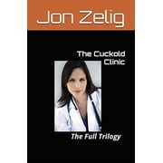 The Cuckold Clinic The Full Trilogy Paperback