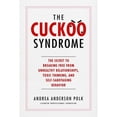 thumbnail image 1 of Pre-Owned The Cuckoo Syndrome: The Secret to Breaking Free from Unhealthy Relationships, Toxic Thinking, and Self-Sabotaging Behavior (Hardcover) 1637630417 9781637630419, 1 of 1