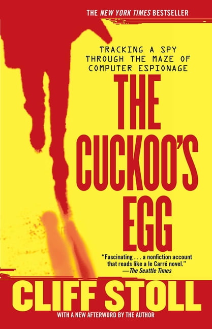 The Cuckoo's Egg : Tracking a Spy Through the Maze of Computer Espionage (Paperback)