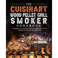 thumbnail image 1 of The Cuisinart Wood Pellet Grill and Smoker Cookbook: Amazingly Easy-to-Follow and Foolproof Recipes for Your Cuisinart W, (Paperback), 1 of 1