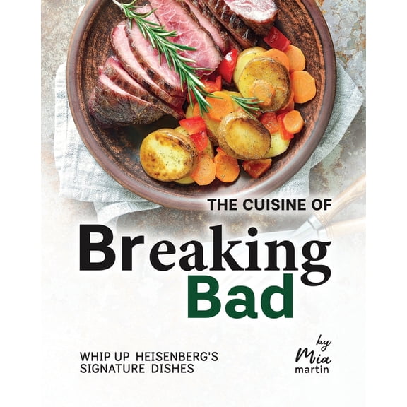The Cuisine of Breaking Bad: Whip Up Heisenberg's Signature Dishes, (Paperback)