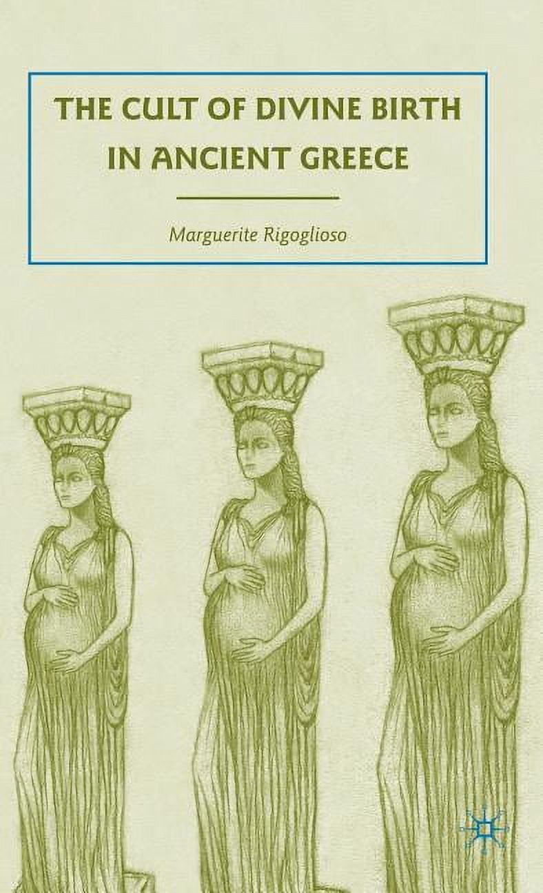 The Cult of Divine Birth in Ancient Greece, (Hardcover) - Walmart ...