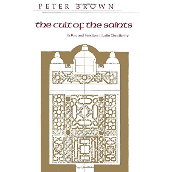 Pre-Owned The Cult of the Saints: Its Rise and Function in Latin Christianity (The Haskell Lectures on History of Religions) (Paperback) 0226076229 9780226076225