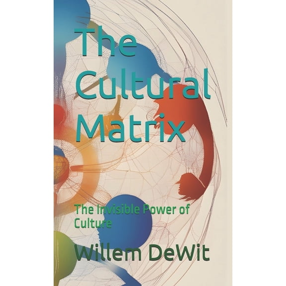 The Cultural Matrix: Navigating Identity The Cultural Matrix: The Invisible Power of Culture, Book 1, (Paperback)