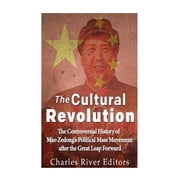 The Cultural Revolution The Controversial History of Mao Zedong's Political Mass Movement After the Great Leap Forward, Paperback