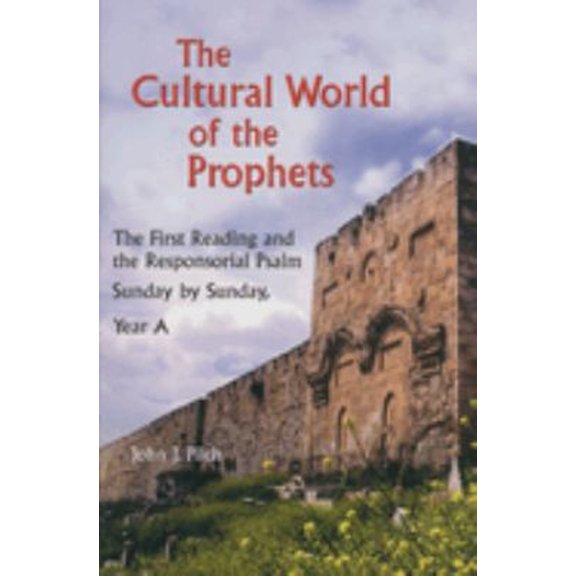 Pre-Owned The Cultural World of the Prophets: The First Reading and the Responsorial Psalm: Sunday by Sunday, Year A (Paperback) 0814627862 9780814627860