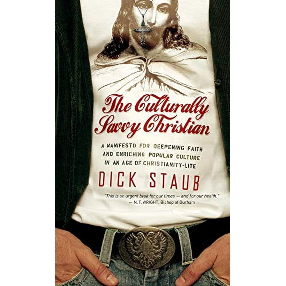 Pre-Owned The Culturally Savvy Christian : A Manifesto for Deepening Faith and Enriching Popular Culture in an Age of Christianity-Lite (Paperback) 9780470344033